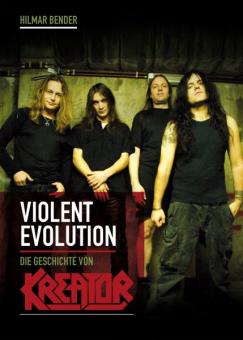 Violent Evolution - Die Geschichte von KREATOR | Hilmar Bender 